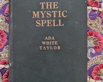 THE MYSTIC SPELL Ada White Taylor: Rare 1923 First Edition