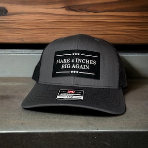 Make 4 Inches Big Again, Leatherette Hat, Dirty Gifts for Him, White Elephant Gift, Patriotic Hat, Funny Hat for Men, Feelings Hat,