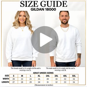 May include: A Gildan 18000 size guide chart for adult unisex sweatshirts. The graphic displays two models wearing white crewneck sweatshirts, with text detailing their height, weight, and size, alongside a table listing width and length in inches.