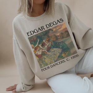 Edgar Degas Four Dancers Sweatshirt Ballerina Sweatshirt Famous Artists Sweater Gift for Fine Art Major Artsy Aesthetic Clothing
