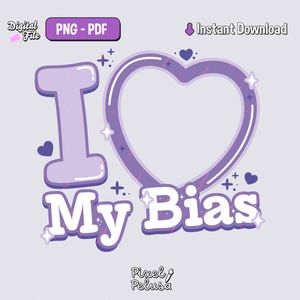 I love my bias, army| kpop PNG | Digital file Kpop Stickers | kpop decal