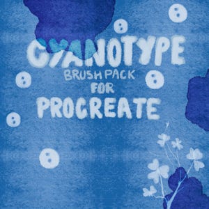 Puede incluir: Gráfico de arte digital azul con el texto "CYANOTYPE BRUSH PACK FOR PROCREATE" en blanco, rodeado de círculos blancos y manchas de acuarela azules. Un diseño floral está en la esquina inferior derecha.