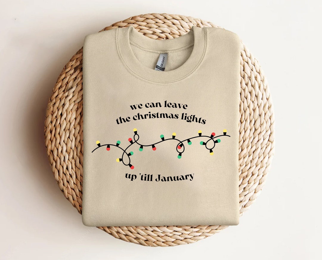 We Can Leave the Christmas Lights up 'til January PNG SVG, Christmas