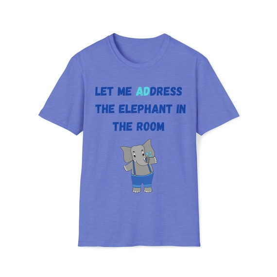 Let Me Dress the Elephant in the Room Unisex Softstyle T-shirt - Etsy