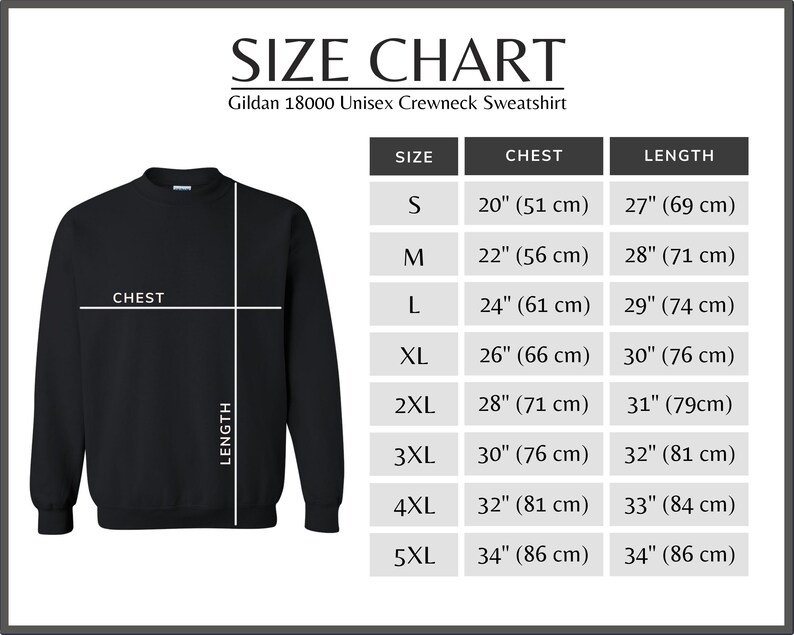 May include: Black Gildan 18000 unisex crewneck sweatshirt with a size chart. The chart lists chest and length measurements in inches and centimeters for sizes S to 5XL. The chest measurements range from 20" (51 cm) to 34" (86 cm).