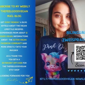 May include: A woman wearing a dark blue sweatshirt with a pink pig illustration and the text "Pink Yo". The text "BILINGUAL! ZWEISPRACHIG!" is in the upper right corner of the image. A QR code is below the text with the words "Scan me" next to it. The text "BIT.LY/THEFEELGOODVEGAN-NEWSLETTER" is at the bottom of the image.