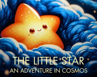 The Little Star: An Adventure in Cosmos - Children's Digital Book - Colorful Illustrations - PDF - Bedtime Story - Educational/Fun 3-8 Age