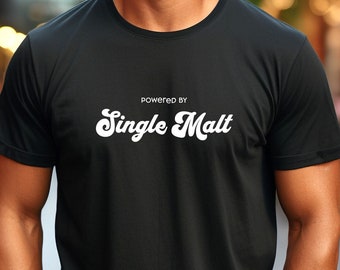 Powered by Single Malt Tshirt, Whiskey t-shirt, Whisky tee, Scotch Shirt