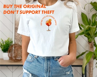 Off My Tits On Aperol Spritz T-Shirt, Fun Cocktail Graphic Tee, Casual Summer Drink Shirt, Unique Gift for Cocktail Enthusiasts