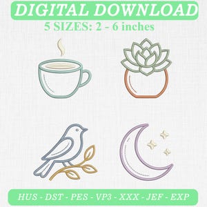 May include: Digital download embroidery design set featuring four icons: a steaming coffee cup, a potted succulent, a bird perched on a branch, and a crescent moon with three stars. Text includes DIGITAL DOWNLOAD and 5 SIZES: 2 - 6 inches.