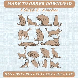 May include: An embroidery design file featuring fourteen light brown cats in various poses, including sitting, stretching, and sleeping. The text reads MADE TO ORDER DOWNLOAD, 5 SIZES: 2 - 6 inches, and HUS - DST - PES - VP3 - XXX - JEF - EXP.