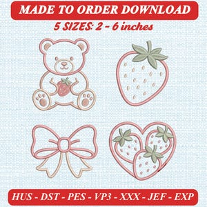 May include: Digital embroidery design set featuring a teddy bear holding a strawberry, a single strawberry, a bow, and a heart filled with three strawberries. Text reads MADE TO ORDER DOWNLOAD, 5 SIZES: 2 - 6 inches, and HUS - DST - PES - VP3 - XXX - JEF - EXP.