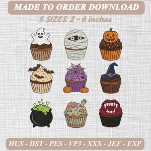 May include: A digital embroidery design set featuring nine Halloween-themed cupcakes and a cauldron. The text reads MADE TO ORDER DOWNLOAD, 5 SIZES: 2 - 6 inches, and HUS - DST - PES - VP3 - XXX - JEF - EXP. The designs include a ghost, mummy, pumpkin, bats, spiderweb, witch hat, potion, brain, and vampire teeth.