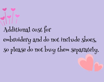 Special links are available at an additional cost for embroidery and do not include shoes, so please do not buy them separately.