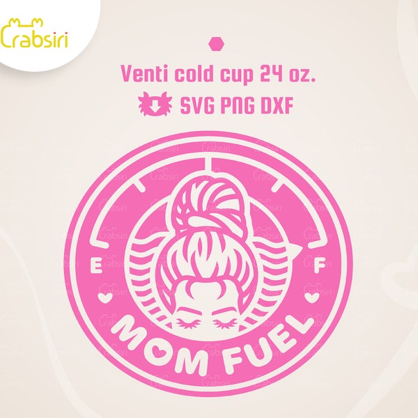 Mom fuel svg Messy bun mom life Svg files for Cricut projects vinyl decal for no hole cold cup Svg for Mother day gift for mom