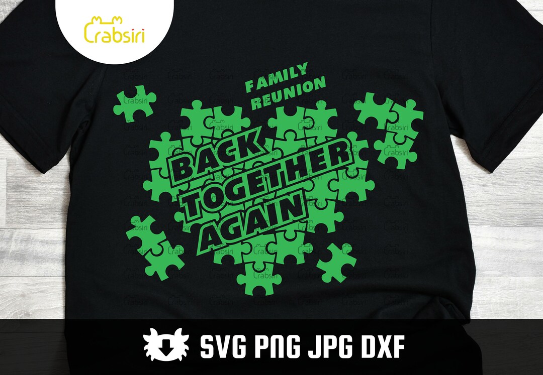 Back Together Again Svg Family Reunion Svg Family Reunion Shirt Family ...