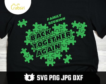 Back together again Svg family reunion Svg Family reunion shirt Family Puzzle Piece Family reunion logo Family forever