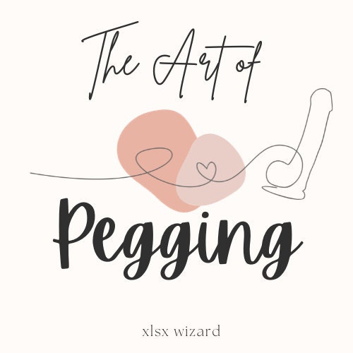 THE ART of PEGGING How to Prepare for a Sexual