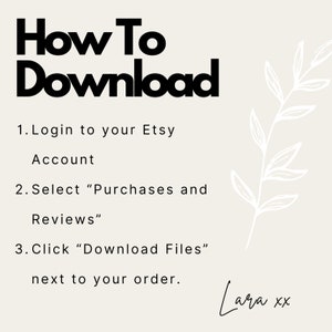 Pu&ograve; includere: Uno sfondo bianco con testo nero che spiega come scaricare file da Etsy. Il testo recita: "How To Download 1. Login to your Etsy Account 2. Select "Purchases and Reviews" 3. Click "Download Files" next to your order. Lara xx"
