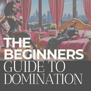 BEGINNERS GUIDE to DOMINANCE - improve your domme mindset with this guide to effectively seize control in your D/s relationship. image 2