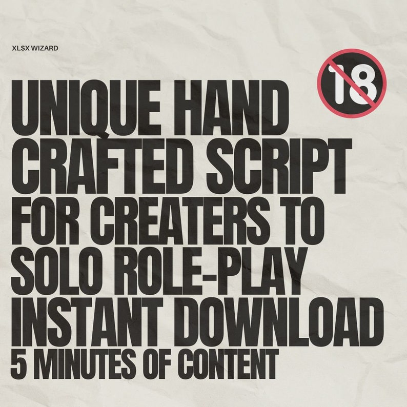 Puede incluir: Texto en blanco y negro sobre un fondo beige arrugado. El texto dice "UNIQUE HAND CRAFTED SCRIPT FOR CREATERS TO SOLO ROLE-PLAY INSTANT DOWNLOAD 5 MINUTES OF CONTENT". Un c&iacute;rculo rojo con una l&iacute;nea diagonal que lo atraviesa y el n&uacute;mero "18" en su interior se encuentra en la esquina superior derecha.