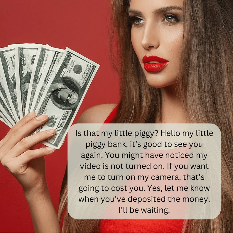 Puede incluir: Una mujer con un vestido rojo sostiene una pila de billetes de d&oacute;lar estadounidense. El texto dice: "&iquest;Es esa mi peque&ntilde;a alcanc&iacute;a? Hola mi peque&ntilde;a alcanc&iacute;a, es bueno verte de nuevo. Puede que hayas notado que mi video no est&aacute; encendido. Si quieres que encienda mi c&aacute;mara, eso te va a costar. S&iacute;, h&aacute;zmelo saber cuando hayas depositado el dinero. Estar&eacute; esperando."