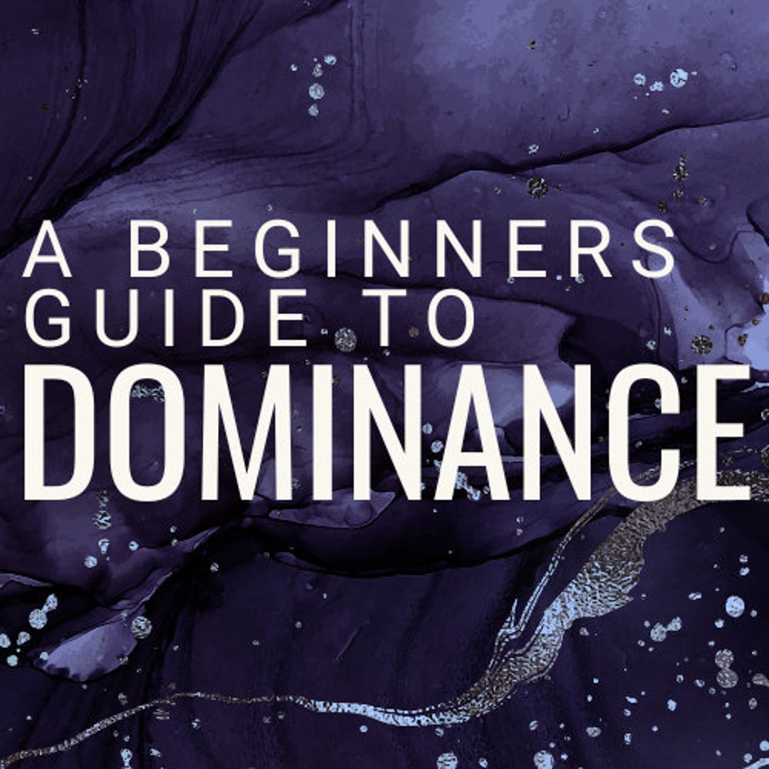 BEGINNERS GUIDE to DOMINANCE - Improve Your Domme Mindset With This