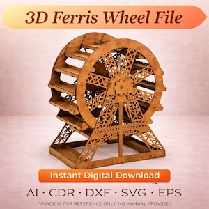 May include: A wooden 3D Ferris wheel model with intricate cut-out details. The text "3D Ferris Wheel File" is at the top, and "Instant Digital Download" is at the bottom. The image also includes file type abbreviations: AI, CDR, DXF, SVG, and EPS.