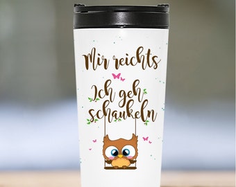 Thermobecher Eule Mir reichts ich geh schaukeln Kaffeebecher to go  Tasse isoliert