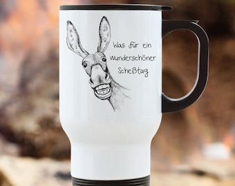 Edelstahl Thermobecher To Go Esel Spruch Was für ein wunderschöner Scheißtag Kaffeebecher 390 ml mit Griff Geschenk