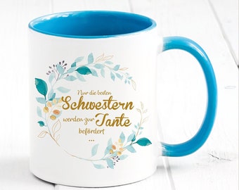 Bedruckte Tasse "Nur die besten Schwestern werden zur Tante befördert..." Geschenk Schwester Tante grüner Blätterkranz