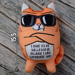 Plush toy cat|Funny Gift|Expensive Taste|Plush with Slogan|Plushie for Adults|Positive Vibes Toy|Cute and Funny Gift|Motivational Gift