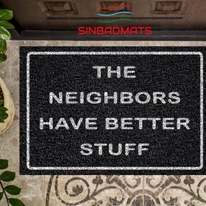 The Neighbors Have Better Stuff Doormat, Welcome Mat, Funny Doormat, Housewarming Gift, Custom Doormat