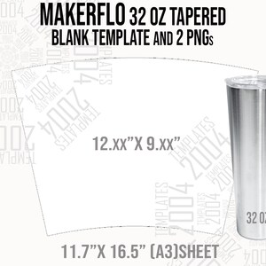 May include: A silver 32 ounce tapered tumbler with a white background behind it. The tumbler is 12 inches tall and 9 inches wide. The background is a white sheet of paper with the text "MAKERFLO 32 OZ TAPERED BLANK TEMPLATE AND 2 PNGs" at the top and "11.7"X 16.5" (A3)SHEET" at the bottom.