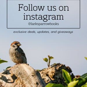 May include: A small brown sparrow perched on a weathered tree branch with green leaves. The text "Follow us on instagram @larksarrowbooks exclusive deals, updates, and giveaways" is displayed on a white background.