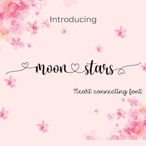 May include: A light pink background with watercolor floral accents and the words "Introducing moon stars" in a flowing script font. Below, the text "Heart connecting font" is displayed.