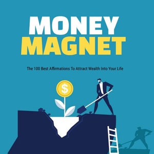 Money Magnet - 100 Positive Affirmations To Attract Wealth Into Your Life - Digital Download
