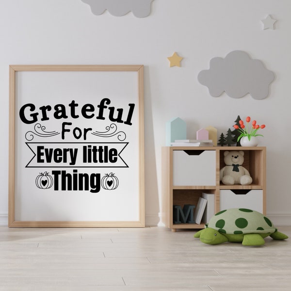 Grateful For Every Little Thing,, SVG, PNG, JPG,mothers day svg, Grateful shirt designs,Motivational quote svg ,Instant Download