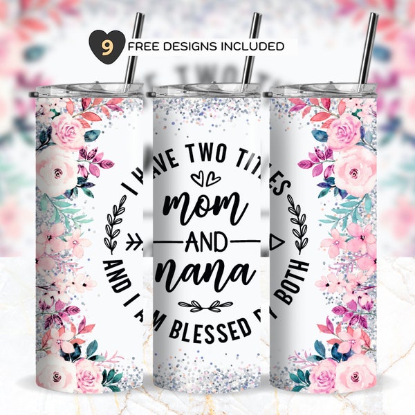Glitter Floral Mom and Nana Skinny Tumbler Wrap Personalized Nana Gift Idea Sublimation Blessed Nana Png Floral Bouquet Grandmother Quote