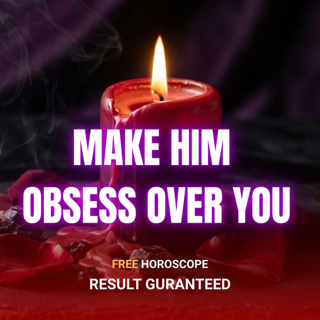 Make Him Obsess Over You Spell, Same Day Powerful Love Ritual, Intense ...