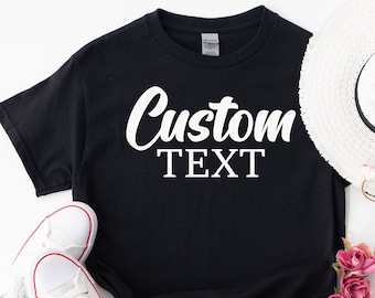 Custom Text Shirt, Personalized Name Tee, Custom Logo T-Shirt, Gift for Her, Custom Unisex Shirt
