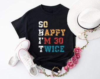 So Happy I'm 30 Twice Shirt, 60th Birthday T-Shirt, Vintage 1964 Shirt, 60th birthday Gift, Birthday Party Shirt