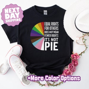 Equal Rights For Others Does Not Mean Fewer Rights For You Shirt, It Not Pie Shirt, Lgbt Rainbow, Transgender Rainbow, Pride Shirt