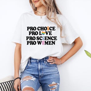 Pro Choice Pro Love Pro Science Pro T-shirt, Women Equal Rights T-shirt, Activist Shirt, Feminist Gift, Feminist Shirt, Equality Equal Right