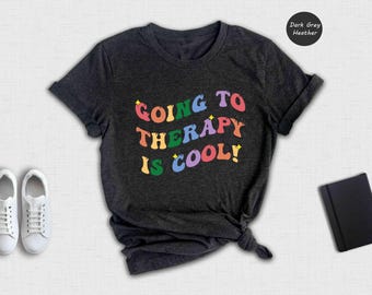 Going to Therapy is Cool Shirt, Mental Health Shirt, Therapist Shirt, Therapy Shirt, Counselor Shirt, Anxiety Shirt, Therapist Sweatshirt