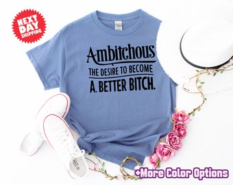 Ambitchous Shirt, Funny Sarcastic Definition Tee, Boss Lady Gift, Ambitious Girl Quote Shirt, Sassy Women's T-Shirt