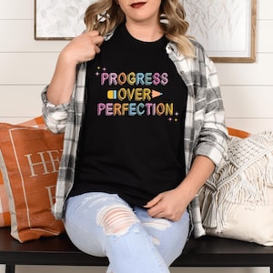 Progress Over Perfection Shirt, Teacher Shirts, Back To School Shirt, Gift For Teacher, Teacher Appreciation, Inspirational Teacher Tee