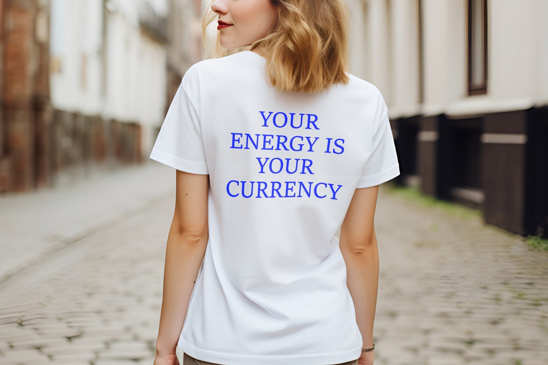 Your Energy is Your Currency Shirt, Motivational Shirts, Motivated