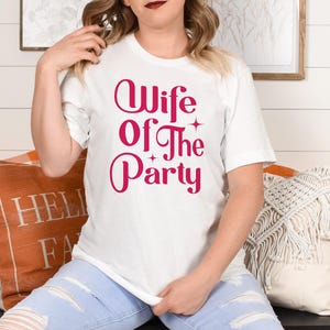 Wife Of The Party Tshirt - Bride To Be Gift, Unique Engagement Party Gift, Bachelorette Party Tee, Bride Tee, Funny Bride Top, Fun Wife Top