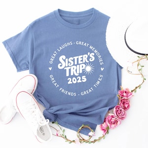 Sisters Trip 2025 Shirt, Girls Trip Shirt, Sisters Trip Shirt, Girls Vacation Shirt, Weekend Trip Shirt, Great Memories Shirt